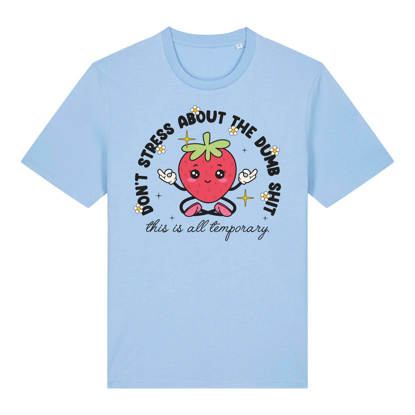 T-Shirt Don't Stress About the Dumb S***t