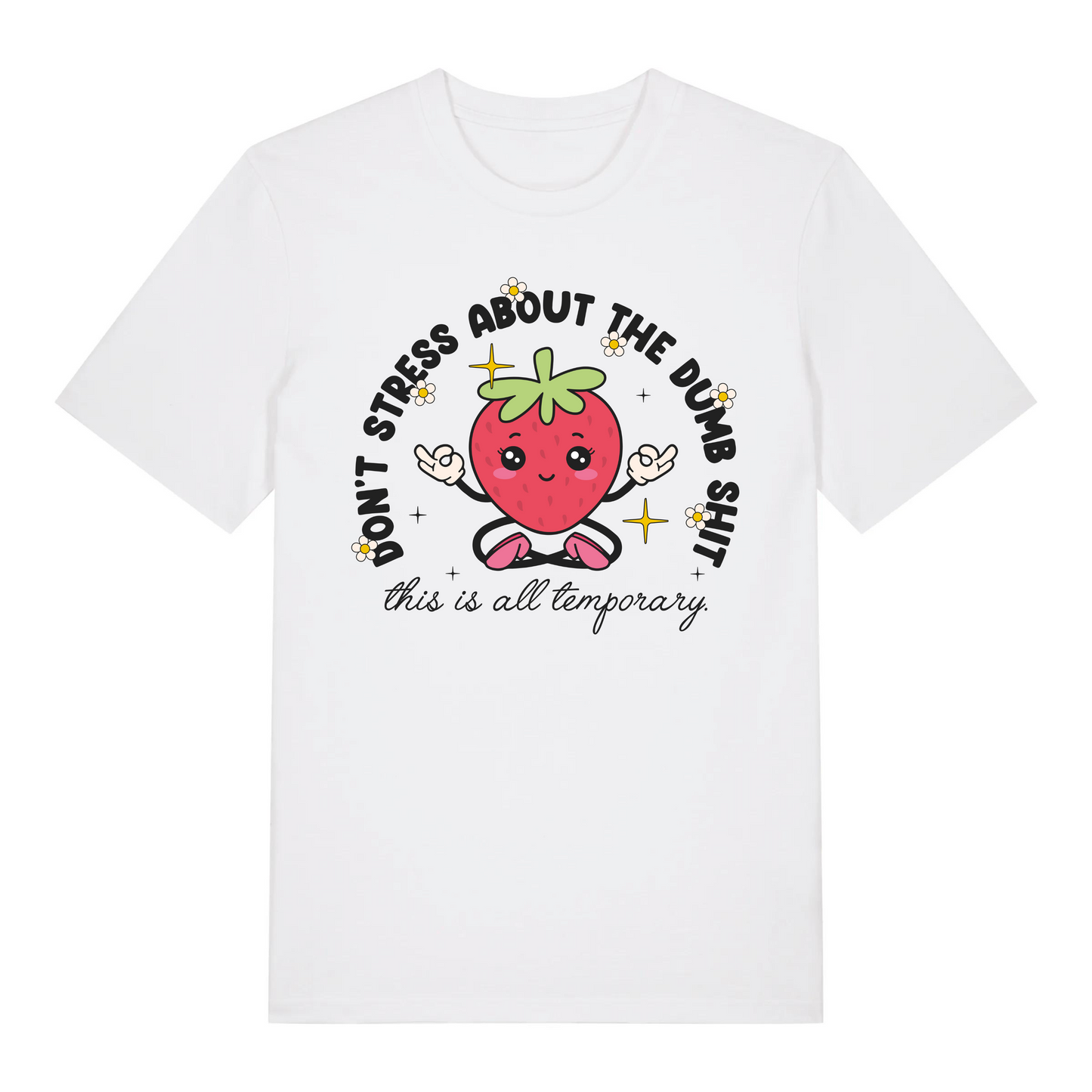 T-Shirt Don't Stress About the Dumb S***t