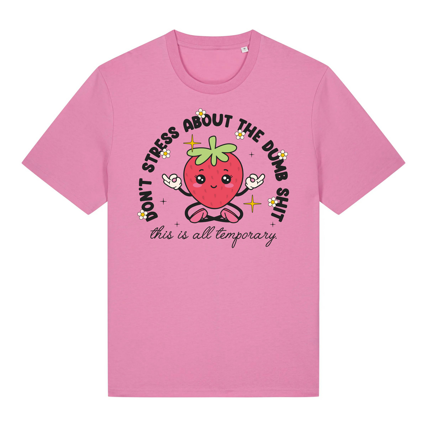 T-Shirt Don't Stress About the Dumb S***t