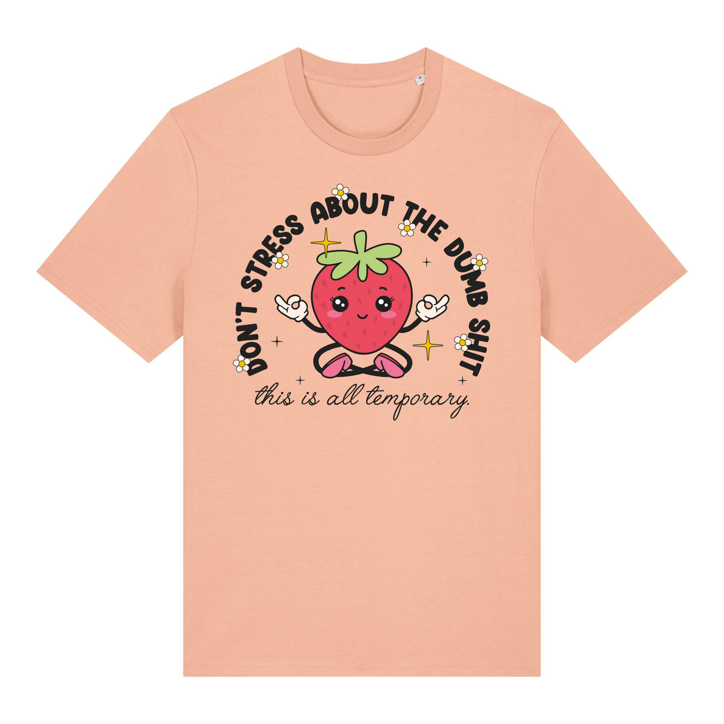 T-Shirt Don't Stress About the Dumb S***t