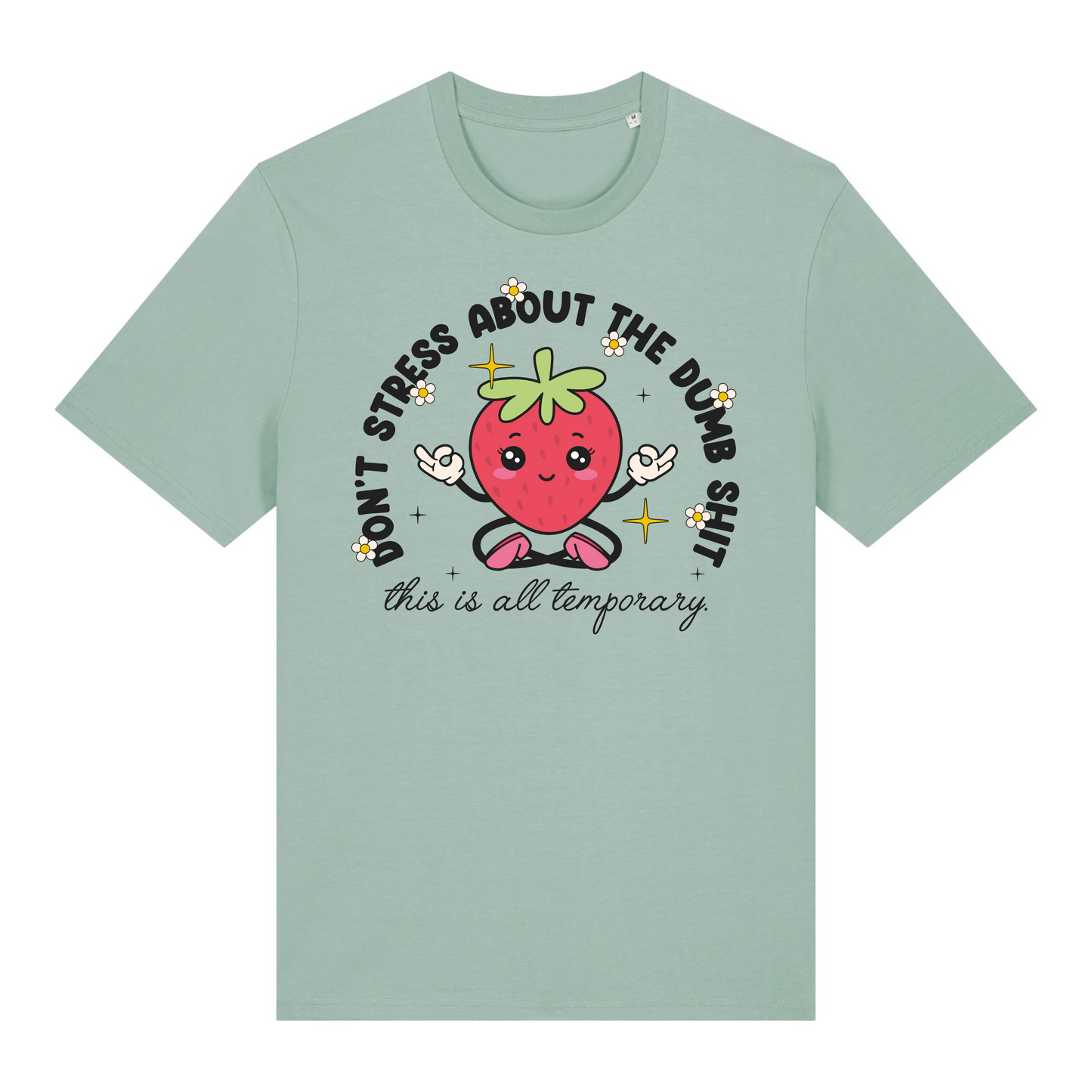 T-Shirt Don't Stress About the Dumb S***t