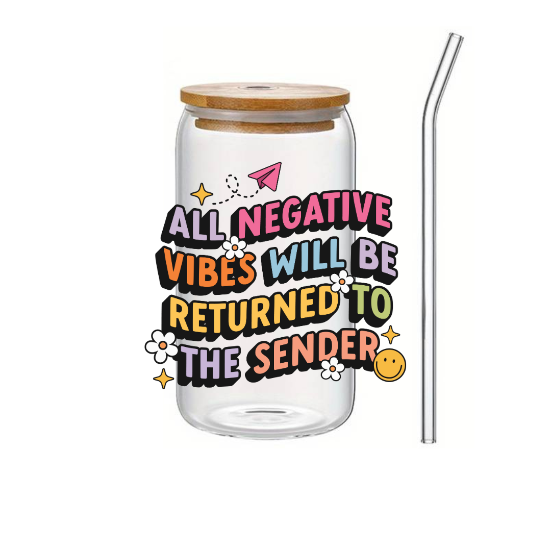 Glass Cup 500 ml - All Negative Vibes Will Be Returned To The Sender