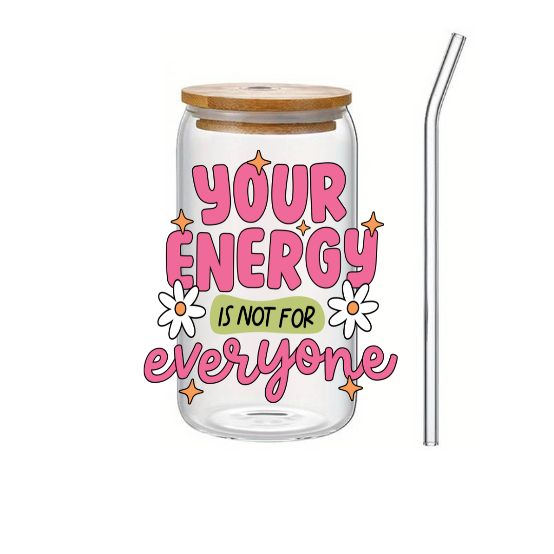 Glass Cup 500 ml - Your Energy Is Not For Everyone