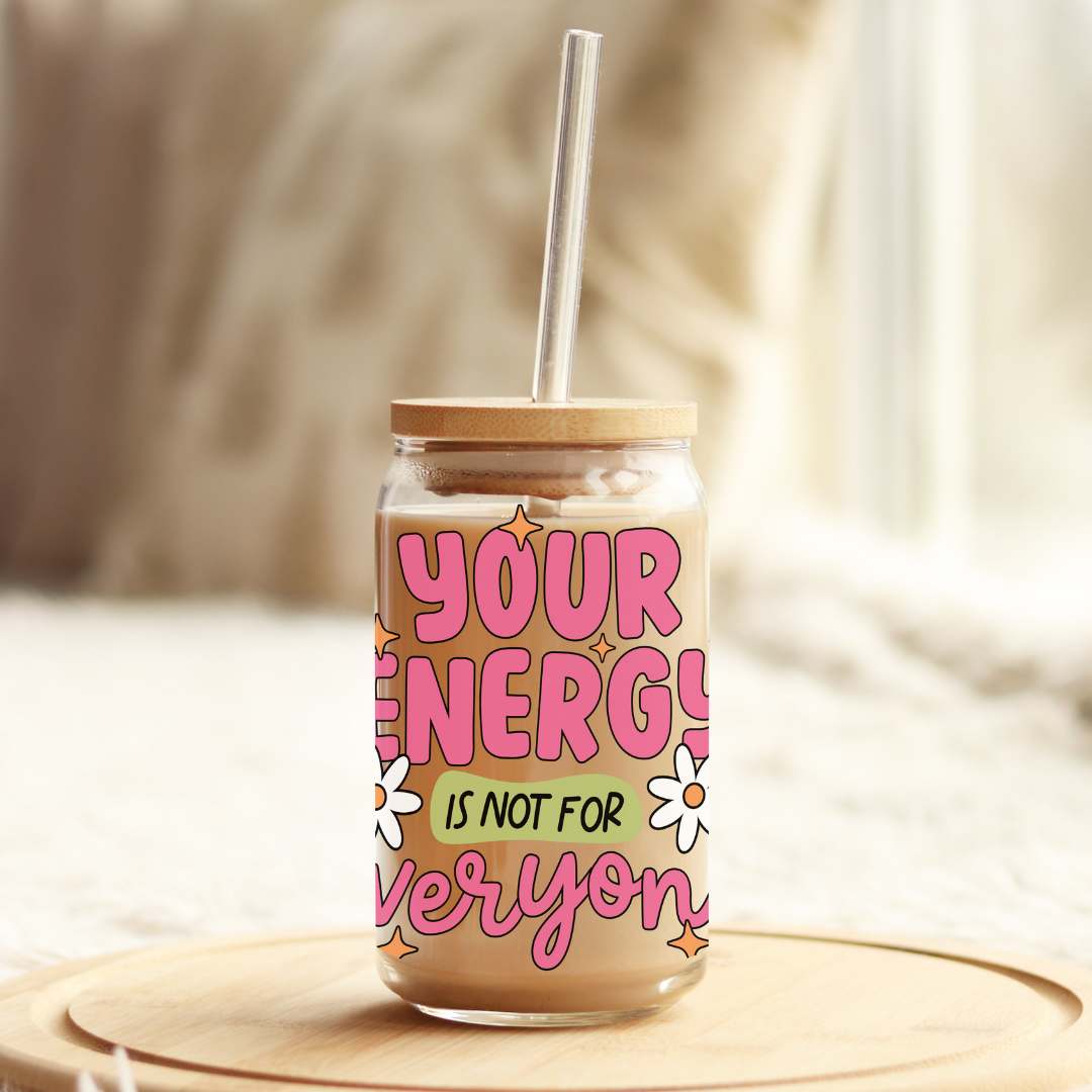 Glass Cup 500 ml - Your Energy Is Not For Everyone
