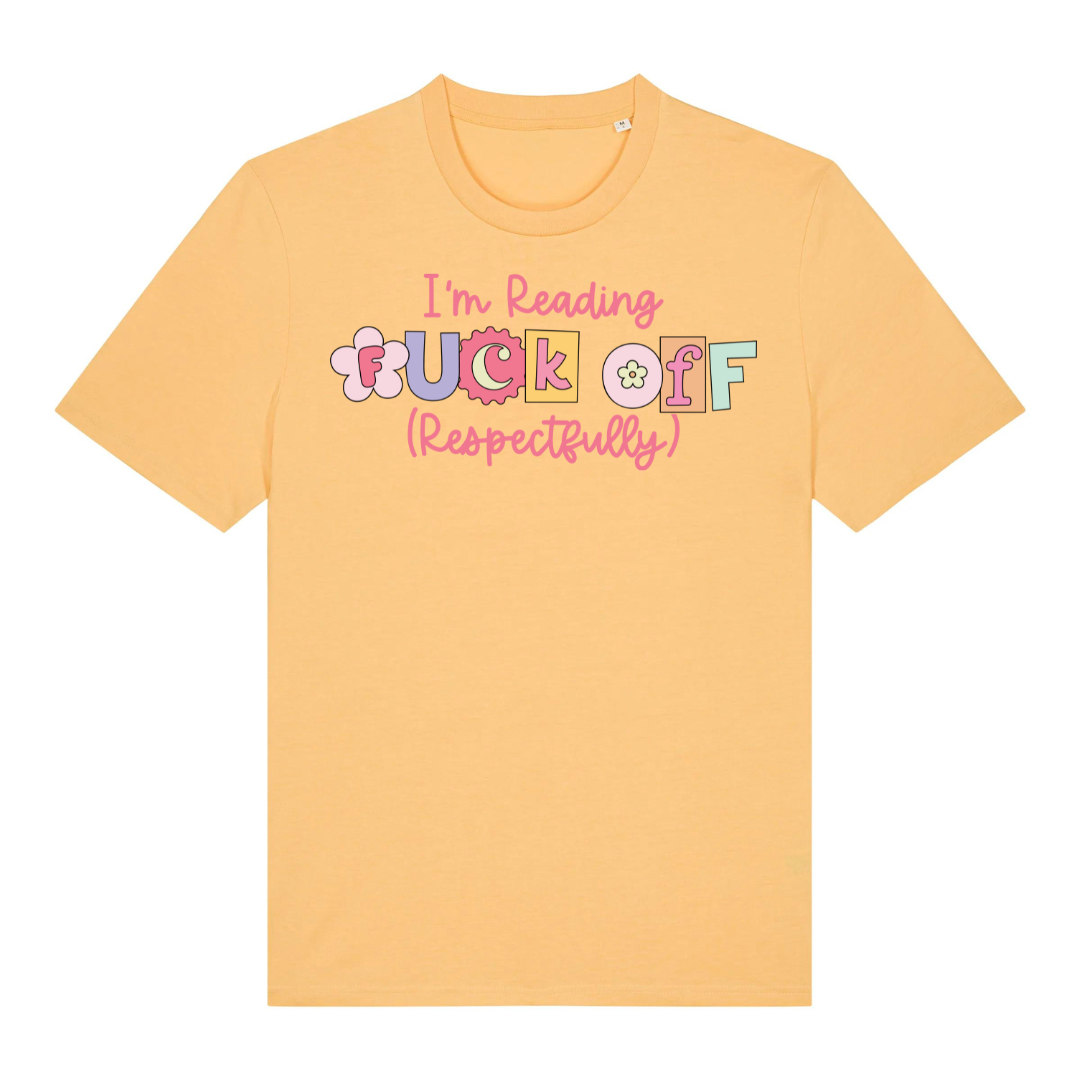 T-Shirt I am Reading Fuck Off Respectfully