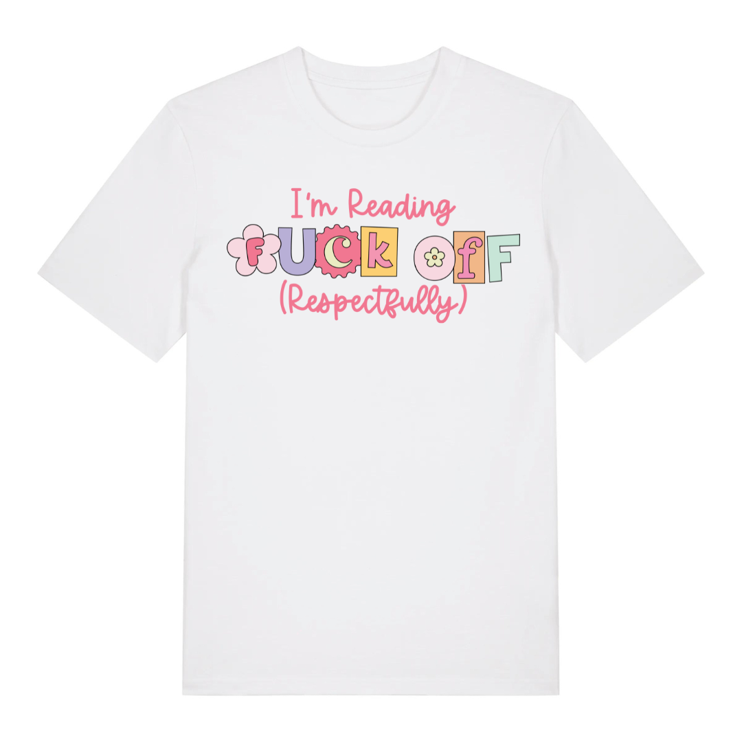 T-Shirt I am Reading Fuck Off Respectfully