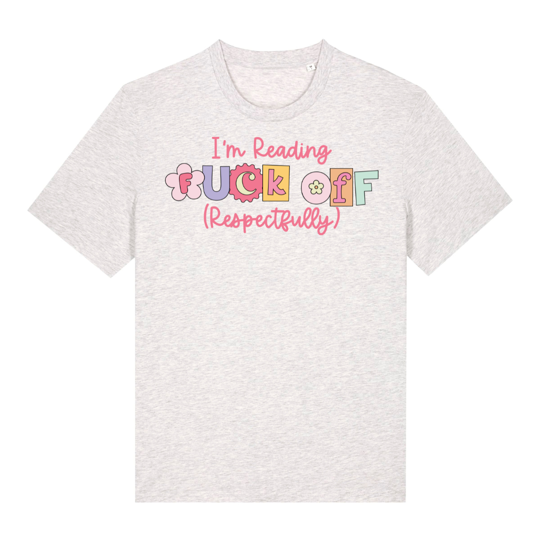 T-Shirt I am Reading Fuck Off Respectfully