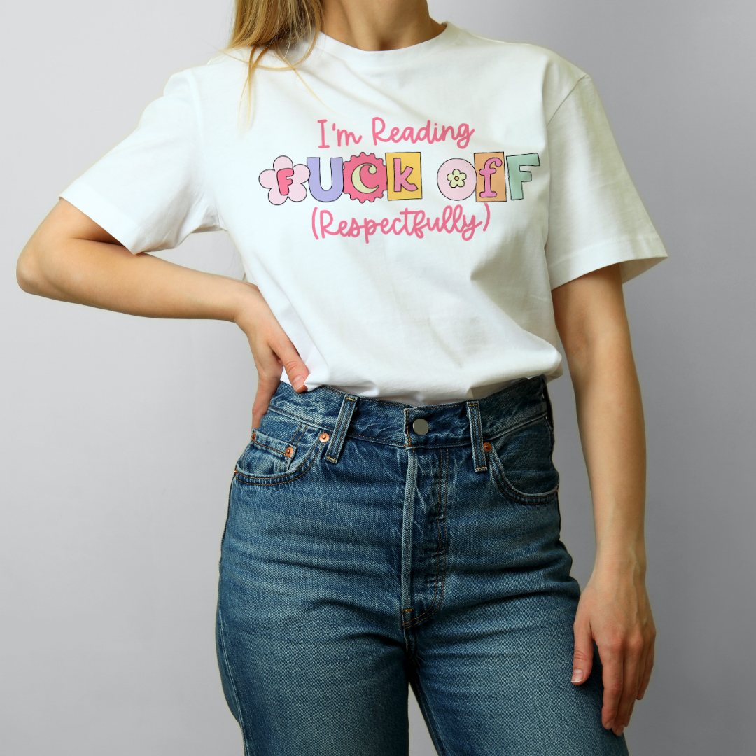 T-Shirt I am Reading Fuck Off Respectfully