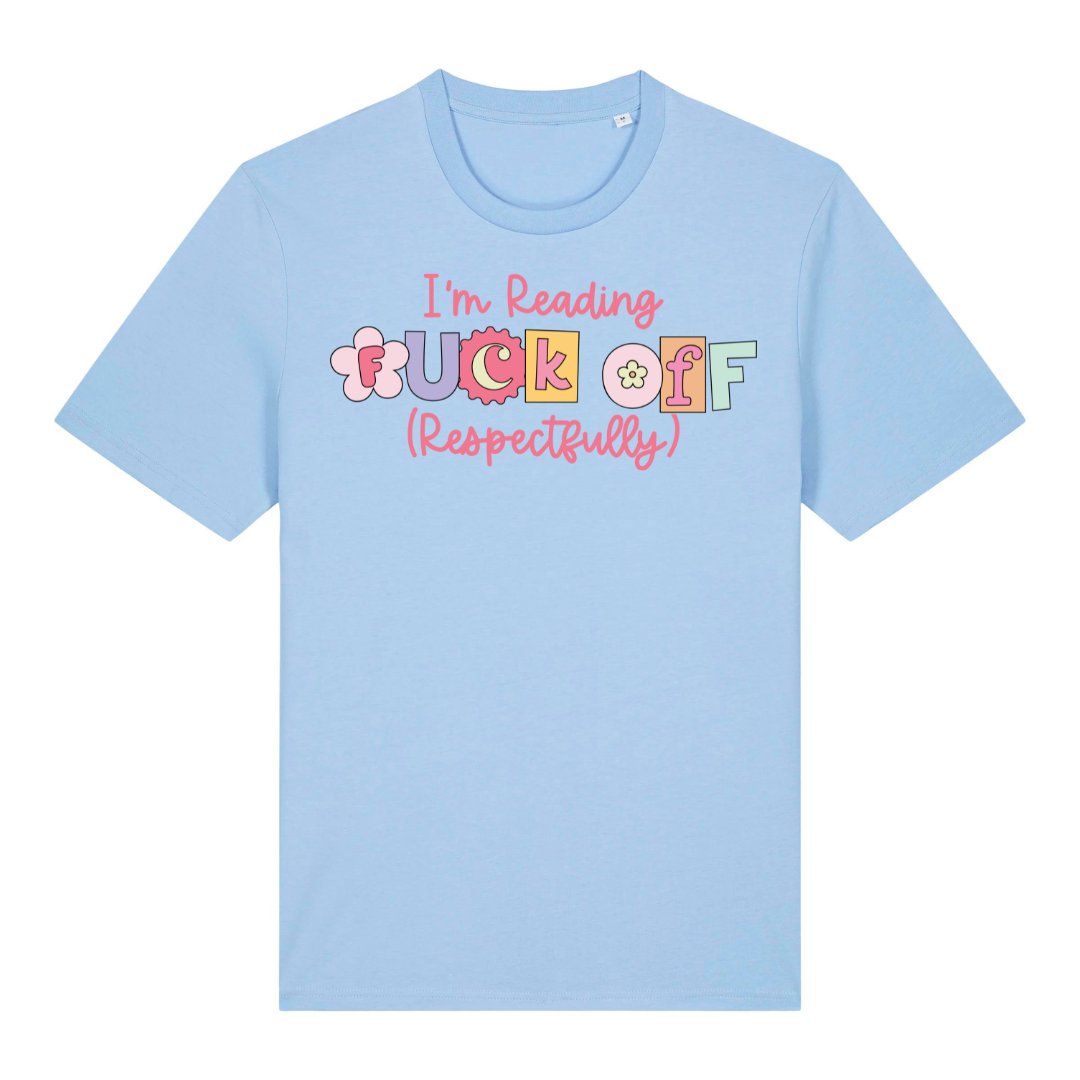 T-Shirt I am Reading Fuck Off Respectfully