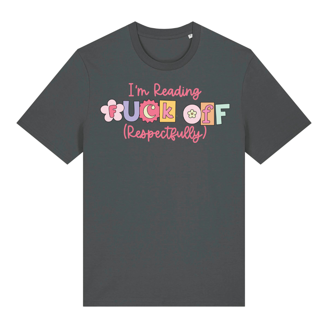 T-Shirt I am Reading Fuck Off Respectfully