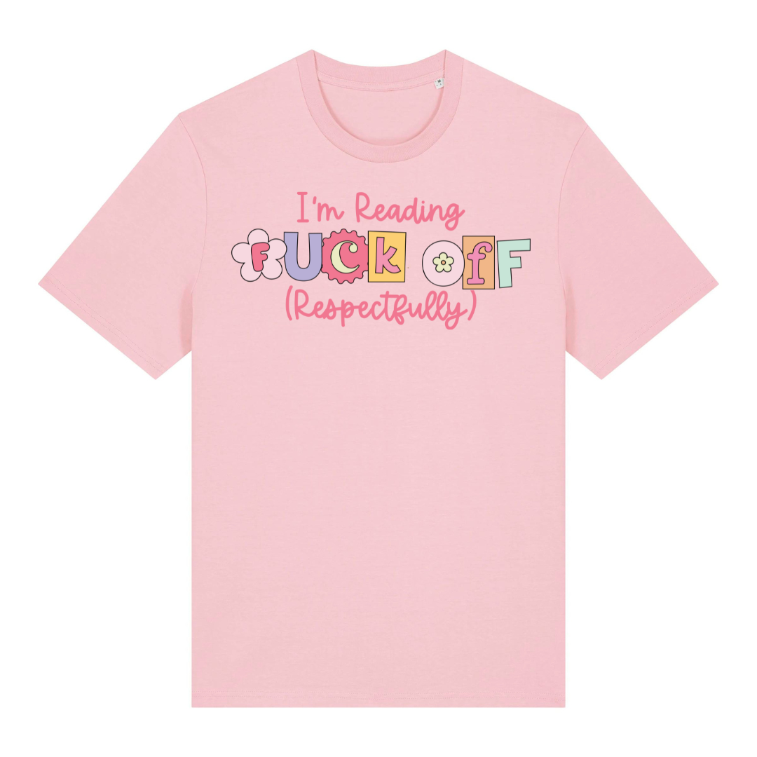 T-Shirt I am Reading Fuck Off Respectfully