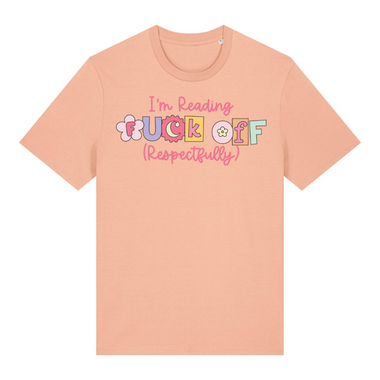 I am Reading Fuck Off Respectfully T-Shirt