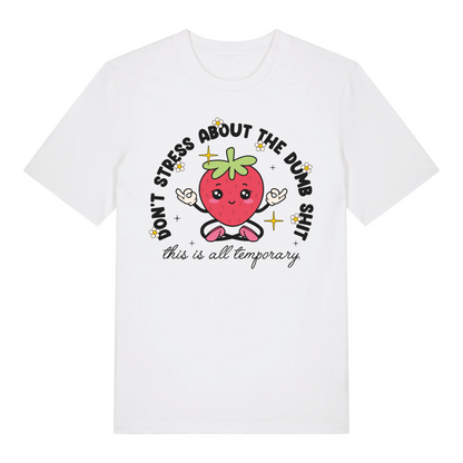 T-Shirt Don't Stress About the Dumb S***t