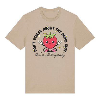 T-Shirt Don't Stress About the Dumb S***t