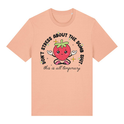 T-Shirt Don't Stress About the Dumb S***t