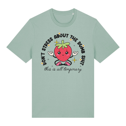 T-Shirt Don't Stress About the Dumb S***t