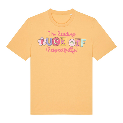 T-Shirt I am Reading Fuck Off Respectfully