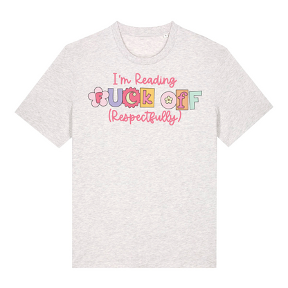 T-Shirt I am Reading Fuck Off Respectfully