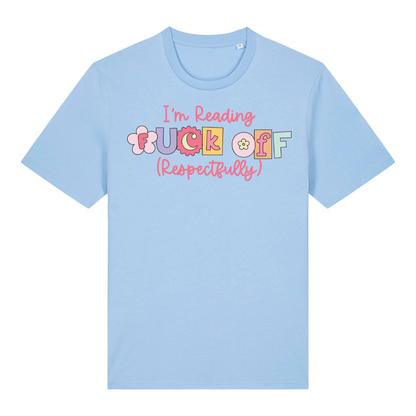 T-Shirt I am Reading Fuck Off Respectfully