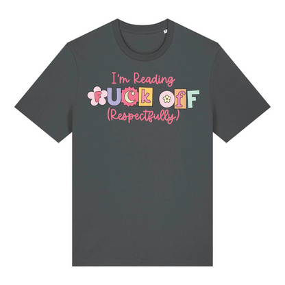 T-Shirt I am Reading Fuck Off Respectfully